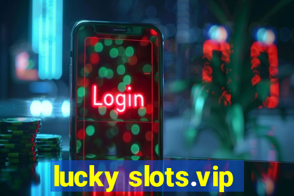 lucky slots.vip